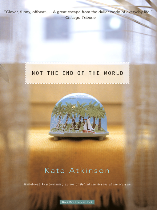 Title details for Not the End of the World by Kate Atkinson - Wait list